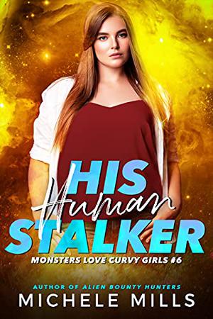 His Human Stalker (Monsters Love Curvy Girls #6)