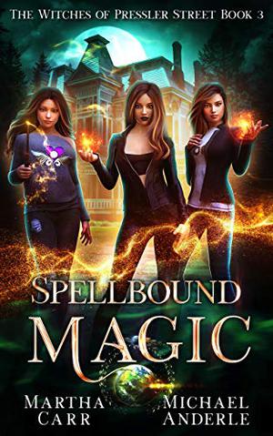 Spellbound Magic (Witches of Pressler Street #3)