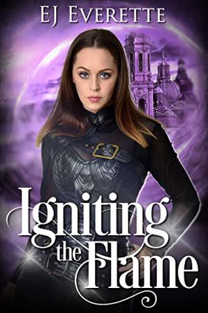 Igniting the Flame (The Ignited Girl #2)