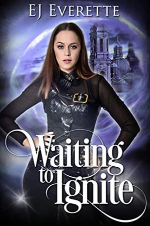 Waiting to Ignite (The Ignited Girl #1)