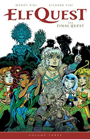 Elfquest: The Final Quest Volume 3 by Wendy Pini, Richard Pini