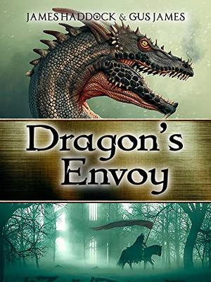Dragon's Envoy by James Haddock, Gus James