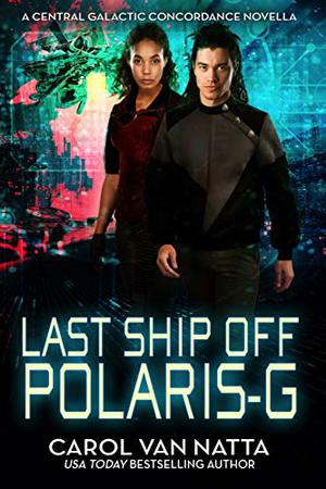 Last Ship Off Polaris-G (Central Galactic Concordance #0.5)