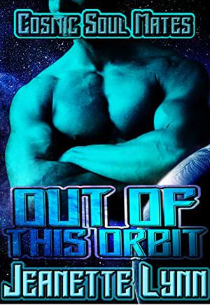 Out of This Orbit by Jeanette Lynn