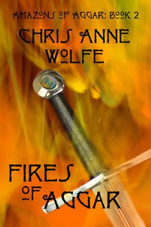 Fires of Aggar by Chris Anne Wolfe