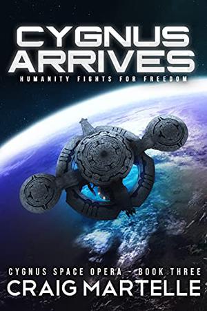 Cygnus Arrives: Humanity Returns Home by Craig Martelle