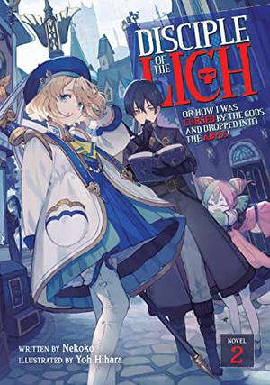 Disciple of the Lich: Or How I Was Cursed by the Gods and Dropped Into the Abyss!  (Light Novel) Vol. 2 (Disciple of the Lich Light Novel #2)