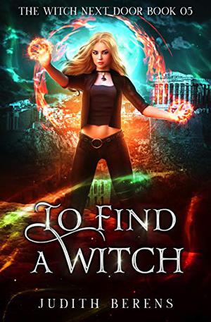 To Find A Witch by Judith Berens, Martha Carr, Michael Anderle