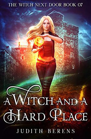 A Witch And A Hard Place (The Witch Next Door #7)