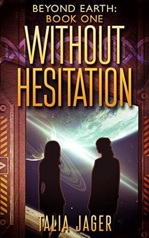 Without Hesitation (Beyond Earth #1)