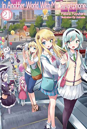 In Another World With My Smartphone: Volume 21 (In Another World With My Smartphone Light Novel #21)