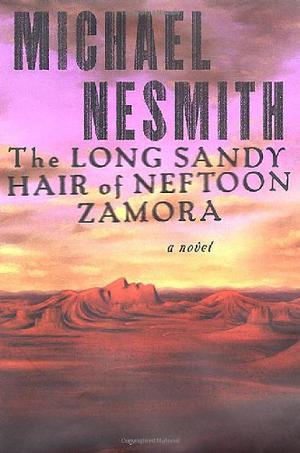 The Long, Sandy Hair of Neftoon Zamora by Michael Nesmith