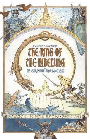 The Ring of the Nibelung by P. Craig Russell, Lovern Kindzierski, Galen Showman
