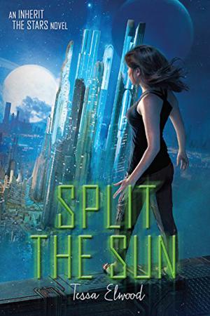 Split the Sun by Tessa Elwood