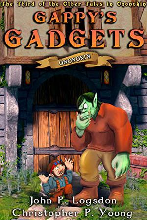 Gappy's Gadgets (Tales From the Land of Ononokin #4)