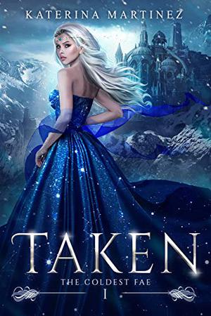 Taken (The Coldest Fae #1)