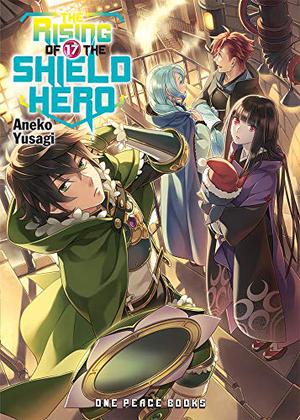 The Rising of the Shield Hero Volume 17 (The Rising of the Shield Hero Novels #17)