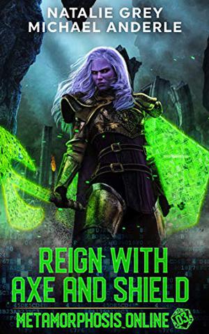 Reign With Axe And Shield (Metamorphosis Online #3)