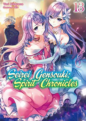 Seirei Gensouki: Spirit Chronicles Volume 13 (精霊幻想記 / Seirei Gensouki: Spirit Chronicles #13)