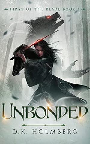 Unbonded by D.K. Holmberg