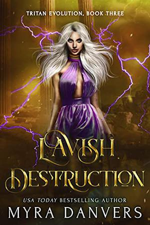 Lavish Destruction by Myra Danvers