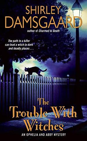The Trouble With Witches by Shirley Damsgaard