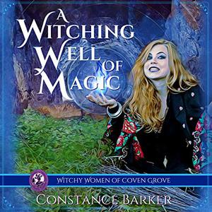 A Witching Well of Magic (Witchy Women of Coven Grove #2)