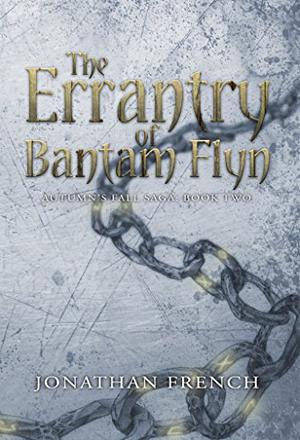 The Errantry of Bantam Flyn (Autumn's Fall Saga #2)