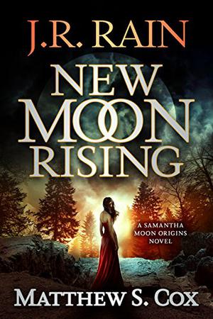 New Moon Rising by J.R. Rain, Matthew S. Cox