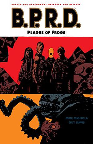 B.P.R.D. Vol. 3: Plague of Frogs (B.P.R.D. #3)