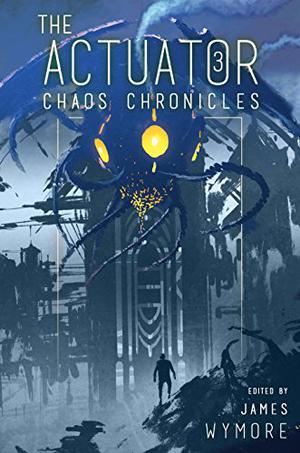 Chaos Chronicles by James Wymore, Dan Willis, Matthew S. Cox, Bob Defendi, Lorna Marie Larson, D.J. Butler, C.M. Spivey, Patrick Burdine