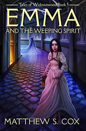 Emma and the Weeping Spirit by Matthew S. Cox