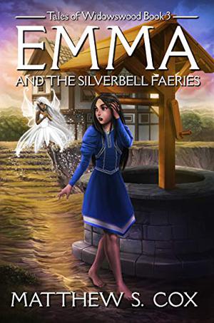 Emma and the Silverbell Faeries by Matthew S. Cox