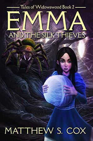 Emma and the Silk Thieves by Matthew S. Cox