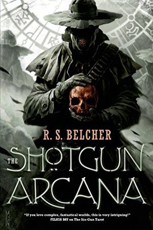 The Shotgun Arcana by R.S. Belcher