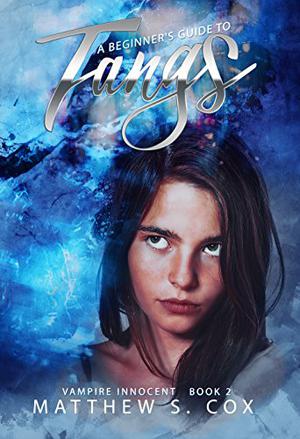 A Beginner's Guide to Fangs by Matthew S. Cox