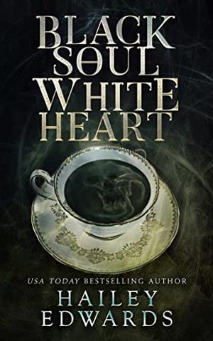 Black Soul, White Heart by Hailey Edwards