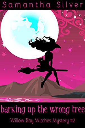 Barking up the Wrong Tree (Willow Bay Witches #2)
