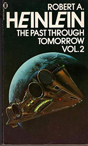 The Past Through Tomorrow: Vol. 2 by Robert A. Heinlein
