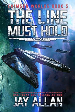 The Line Must Hold by Jay Allan