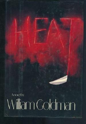Heat by William Goldman