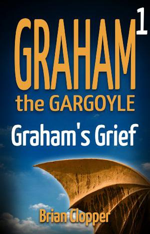 Graham's Grief by Brian Clopper