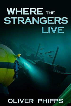 Where the Strangers Live by Oliver Phipps