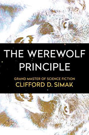 The Werewolf Principle by Clifford D. Simak