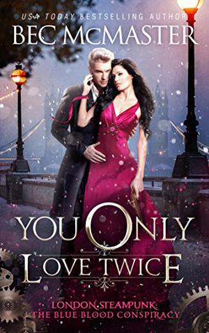 You Only Love Twice by Bec McMaster