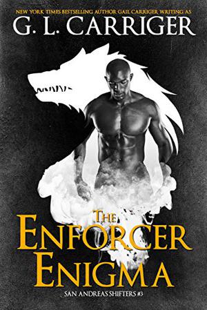 The Enforcer Enigma by G.L. Carriger, Gail Carriger