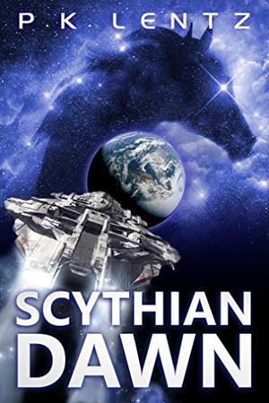 Scythian Dawn by P.K. Lentz