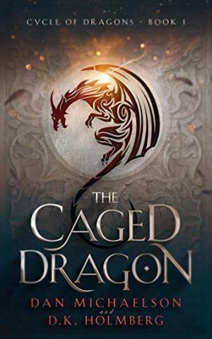 The Caged Dragon by Dan Michaelson, D.K. Holmberg