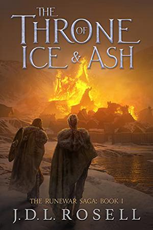 The Throne of Ice and Ash by J.D.L. Rosell