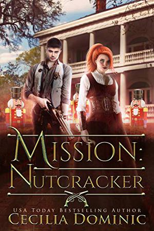 Mission: Nutcracker by Cecilia Dominic